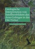 Bannert / Yildiz / Ruder |  Geologische Interpretation von LANDSAT-Thematic-Mapper-Satelliten-bildern des Aras-Gebirges in der Ost-Türkei | Buch |  Sack Fachmedien