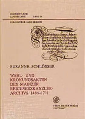  Wahl- und Krönungsakten des Mainzer Reichserzkanzlerarchivs 1486-1711 | Buch |  Sack Fachmedien