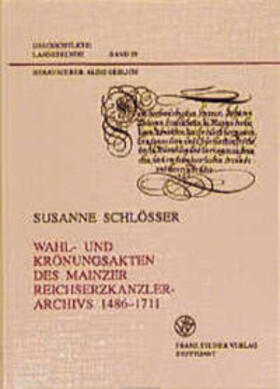 Wahl- und Krönungsakten des Mainzer Reichserzkanzlerarchivs 1486-1711 | Buch | 978-3-515-06068-4 | sack.de