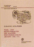  Wahl- und Krönungsakten des Mainzer Reichserzkanzlerarchivs 1486-1711 | Buch |  Sack Fachmedien