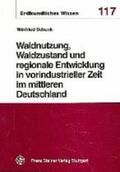 Schenk |  Waldnutzung, Waldzustand und regionale Entwicklung in vorindustrieller Zeit im mittleren Deutschland | Buch |  Sack Fachmedien