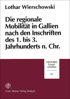 Wierschowski | Die regionale Mobilität in Gallien nach den Inschriften des 1. bis 3. Jahrhunderts n. Chr. | Buch | 978-3-515-06720-1 | sack.de