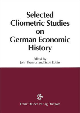 Komlos / Eddie | Selected Cliometric Studies on German Economic History | Buch | 978-3-515-06899-4 | sack.de