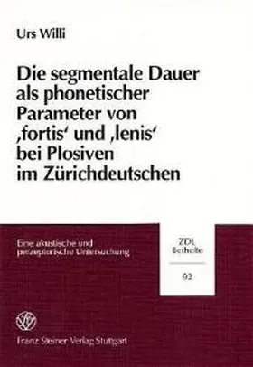 Willi |  Die segmentale Dauer als phonetischer Parameter von "fortis" und "le­nis" bei Plosiven im Zürichdeutschen | Buch |  Sack Fachmedien