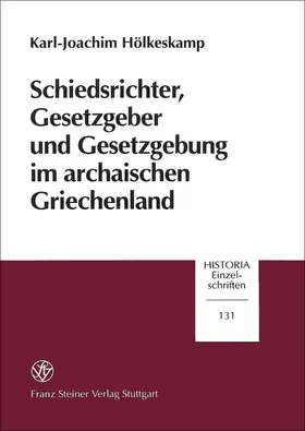 Hölkeskamp |  Schiedsrichter, Gesetzgeber und Gesetzgebung im archaischen Griechenland | Buch |  Sack Fachmedien
