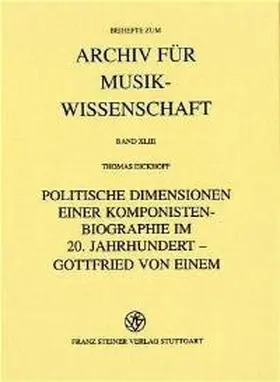 Eickhoff |  Politische Dimensionen einer Komponistenbiographie im 20. Jahrhundert - Gottfried von Einem | Buch |  Sack Fachmedien