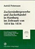 Petersson |  Zuckersiedergewerbe und Zuckerhandel in Hamburg im Zeitraum von 1814 bis 1834 | Buch |  Sack Fachmedien