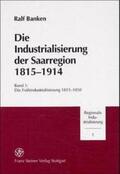 Banken |  Die Industrialisierung der Saarregion 1815-1914. Band 1 | Buch |  Sack Fachmedien