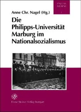 Nagel |  Die Philipps-Universität Marburg im Nationalsozialismus | Buch |  Sack Fachmedien