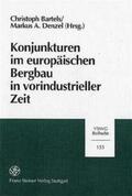 Bartels / Denzel |  Konjunkturen im europäischen Bergbau in vorindustrieller Zeit | Buch |  Sack Fachmedien