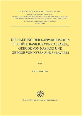 Klein |  Die Haltung der kappadokischen Bischöfe Basilius von Caesarea, Gregor von Nazianz und Gregor von Nyssa zur Sklaverei | Buch |  Sack Fachmedien