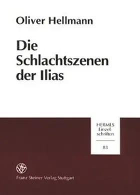Hellmann |  Die Schlachtszenen der Ilias | Buch |  Sack Fachmedien