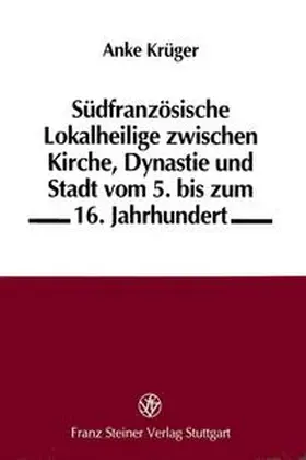 Krüger |  Südfranzösische Lokalheilige zwischen Kirche, Dynastie und Stadt | Buch |  Sack Fachmedien