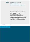 Ehrenschwendtner |  Die Bildung der Dominikanerinnen in Süddeutschland vom 13. bis 15. Jahrhundert | Buch |  Sack Fachmedien