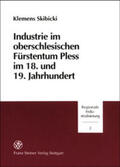 Skibicki |  Industrie im oberschlesischen Fürstentum Pless im 18. und 19. Jahrhundert | Buch |  Sack Fachmedien