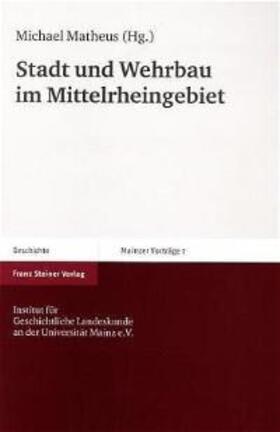 Matheus |  Stadt und Wehrbau im Mittelrheingebiet | Buch |  Sack Fachmedien