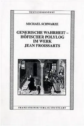 Schwarze |  Generische Wahrheit – Höfischer Polylog im Werk Jean Froissarts | Buch |  Sack Fachmedien