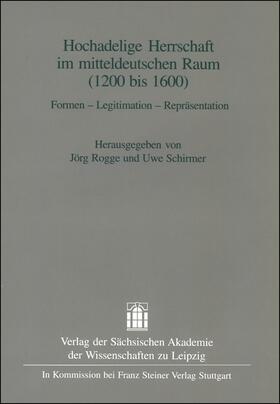 Rogge / Schirmer | Hochadelige Herrschaft im mitteldeutschen Raum (1200-1600) | Buch | 978-3-515-08245-7 | sack.de