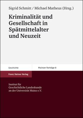 Schmitt / Matheus |  Kriminalität und Gesellschaft in Spätmittelalter und Neuzeit | Buch |  Sack Fachmedien