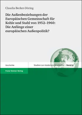Becker-Döring |  Die Außenbeziehungen der Europäischen Gemeinschaft für Kohle und Stahl von 1952–1960: Die Anfänge einer europäischen Außenpolitik? | Buch |  Sack Fachmedien