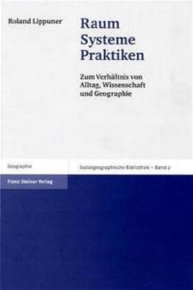 Lippuner | Raum – Systeme – Praktiken | Buch | 978-3-515-08452-9 | sack.de