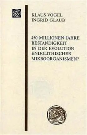 Vogel / Glaub |  450 Millionen Jahre Beständigkeit in der Evolution endolithischer Mikroorganismen? | Buch |  Sack Fachmedien