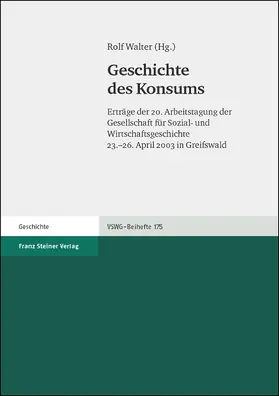 Walter | Geschichte des Konsums | Buch | 978-3-515-08540-3 | www.sack.de