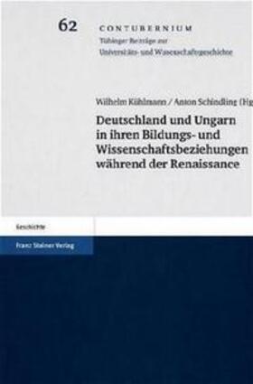 Kühlmann / Hauer / Schindling |  Deutschland und Ungarn in ihren Bildungs- und Wissenschaftsbeziehungen während der Renaissance | Buch |  Sack Fachmedien