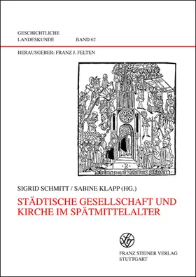 Schmitt / Klapp |  Städtische Gesellschaft und Kirche im Spätmittelalter | Buch |  Sack Fachmedien