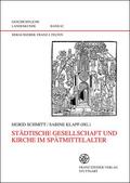 Schmitt / Klapp |  Städtische Gesellschaft und Kirche im Spätmittelalter | Buch |  Sack Fachmedien