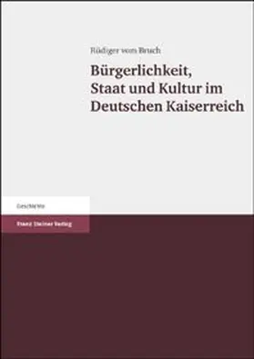 Bruch / Liess |  Bürgerlichkeit, Staat und Kultur im Deutschen Kaiserreich | Buch |  Sack Fachmedien