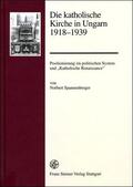 Spannenberger |  Die katholische Kirche in Ungarn 1918-1939 | Buch |  Sack Fachmedien