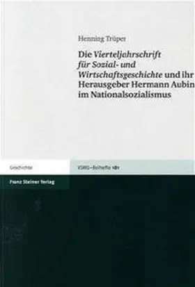 Trüper |  Die Vierteljahrschrift für Sozial- und Wirtschaftsgeschichte und ihr Herausgeber Hermann Aubin im Nationalsozialismus | Buch |  Sack Fachmedien