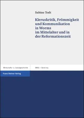Todt | Kleruskritik, Frömmigkeit und Kommunikation in Worms im Mittelalter und in der Reformationszeit | Buch | 978-3-515-08681-3 | sack.de