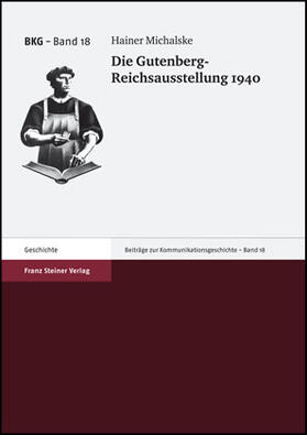 Michalske |  Die Gutenberg-Reichsausstellung 1940 | Buch |  Sack Fachmedien