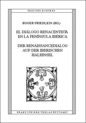 Friedlein | El diálogo renacentista en la Península Ibérica / Der Renaissancedialog auf der Iberischen Halbinsel | Buch | 978-3-515-08777-3 | sack.de