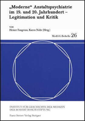 Fangerau / Nolte |  "Moderne" Anstaltspsychiatrie im 19. und 20. Jahrhundert | Buch |  Sack Fachmedien