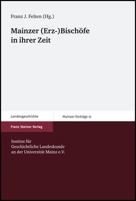 Felten |  Mainzer (Erz-)Bischöfe in ihrer Zeit | Buch |  Sack Fachmedien