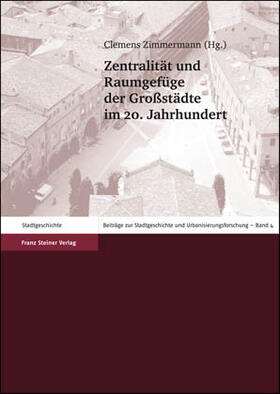 Zimmermann |  Zentralität und Raumgefüge der Großstädte im 20. Jahrhundert | Buch |  Sack Fachmedien