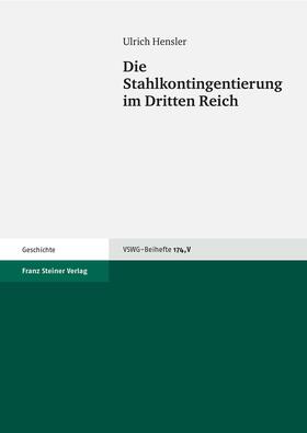 Hensler |  Die Stahlkontingentierung im Dritten Reich | Buch |  Sack Fachmedien