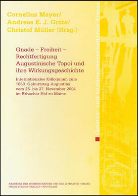Mayer / Grote / Müller | Gnade – Freiheit – Rechtfertigung. Augustinische Topoi und ihre Wirkungsgeschichte | Buch | 978-3-515-09050-6 | sack.de