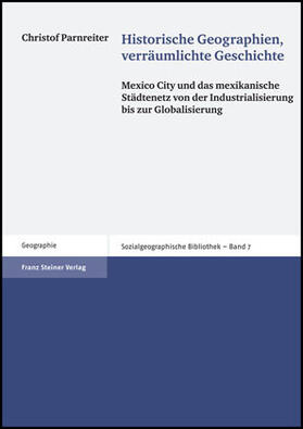 Parnreiter |  Historische Geographien, verräumlichte Geschichte | Buch |  Sack Fachmedien