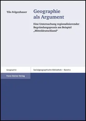 Felgenhauer |  Geographie als Argument | Buch |  Sack Fachmedien