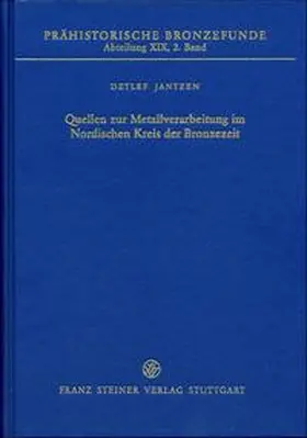 Jantzen |  Quellen zur Metallverarbeitung im Nordischen Kreis der Bronzezeit | Buch |  Sack Fachmedien