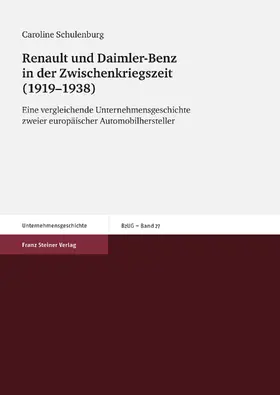 Schulenburg |  Renault und Daimler-Benz in der Zwischenkriegszeit (1919-1938) | Buch |  Sack Fachmedien