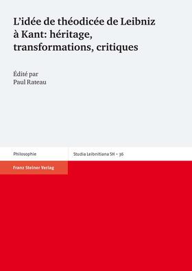 Rateau | L'idée de théodicée de Leibniz à Kant: héritage, transformations, critiques | Buch | 978-3-515-09351-4 | sack.de