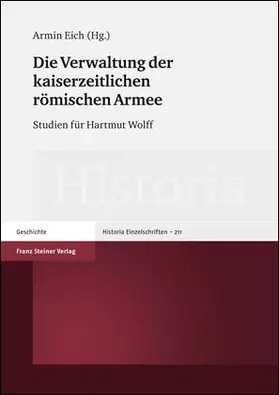Eich |  Die Verwaltung der kaiserzeitlichen römischen Armee | Buch |  Sack Fachmedien