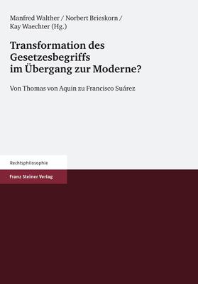 Walther / Brieskorn / Waechter |  Transformation des Gesetzesbegriffs im Übergang zur Moderne? | eBook | Sack Fachmedien