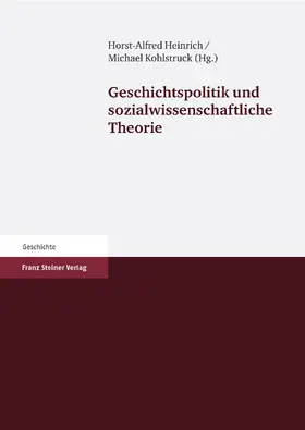 Heinrich / Kohlstruck |  Geschichtspolitik und sozialwissenschaftliche Theorie | eBook | Sack Fachmedien