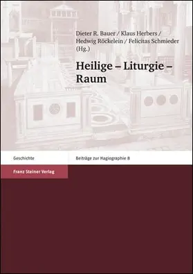 Bauer / Herbers / Röckelein |  Heilige - Liturgie - Raum | Buch |  Sack Fachmedien